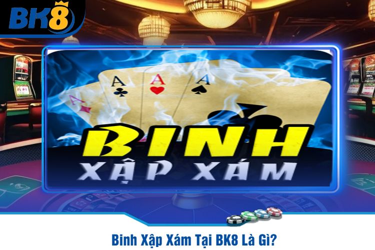 Binh Xập Xám Tại BK8 Là Gì?