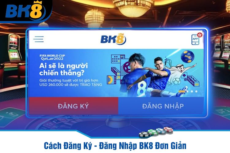 Cách Đăng Ký - Đăng Nhập BK8 Đơn Giản