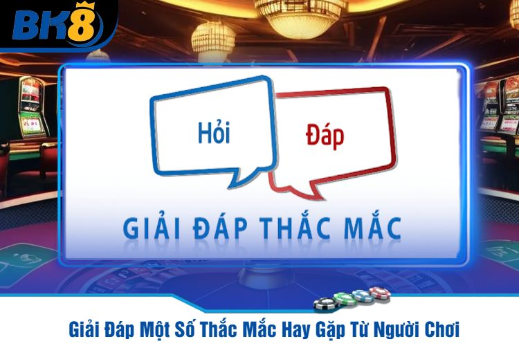 Giải Đáp Một Số Thắc Mắc Hay Gặp Từ Người Chơi